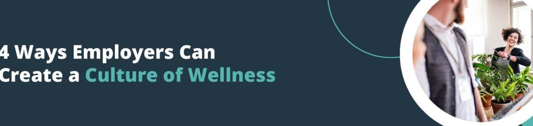 4 Ways to Create a Culture of Wellness
